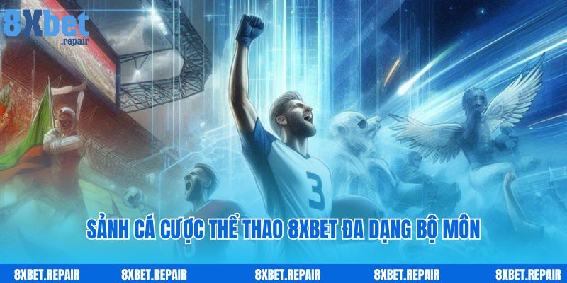 8xbet 35 Sảnh cá cược thể thao 8xbet đa dạng bộ môn