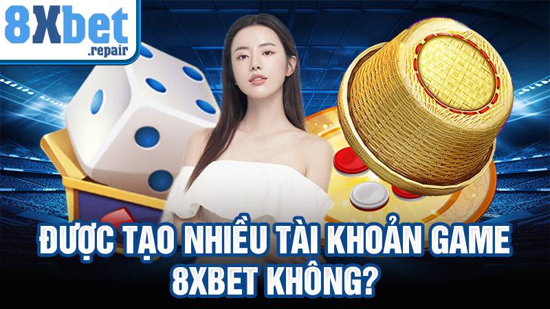 8xbet 39 Được tạo nhiều tài khoản game 8xbet không